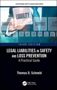 安全性、損失防止と法的責任（第３版）<br>Legal Liabilities in Safety and Loss Prevention : A Practical Guide, Third Edition (Occupational Safety & Health Guide Series) （3RD）
