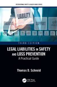安全性、損失防止と法的責任（第３版）<br>Legal Liabilities in Safety and Loss Prevention : A Practical Guide, Third Edition (Occupational Safety & Health Guide Series) （3RD）