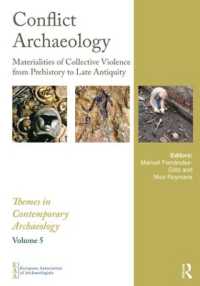 Conflict Archaeology : Materialities of Collective Violence from Prehistory to Late Antiquity (Themes in Contemporary Archaeology)