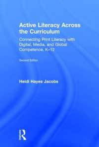 Active Literacy Across the Curriculum : Connecting Print Literacy with Digital, Media, and Global Competence, K-12 （2ND）