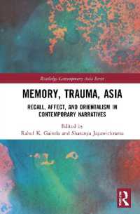 記憶・トラウマ・アジア：現代アジア文学に見る回想・情動・オリエンタリズム<br>Memory, Trauma, Asia : Recall, Affect, and Orientalism in Contemporary Narratives (Routledge Contemporary Asia Series)
