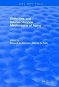 Endocrine and Neuroendocrine Mechanisms of Aging (Crc Press Revivals) -- Hardback