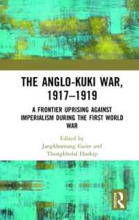 The Anglo-Kuki War, 1917-1919 : A Frontier Uprising against Imperialism during the First World War