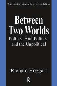 Between Two Worlds : Politics, Anti-Politics, and the Unpolitical （2ND）