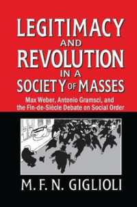 Legitimacy and Revolution in a Society of Masses : Max Weber, Antonio Gramsci, and the Fin-de-Sicle Debate on Social Order