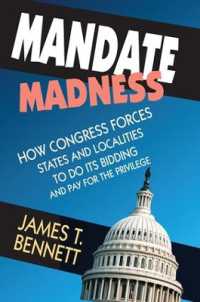 Mandate Madness : How Congress Forces States and Localities to Do its Bidding and Pay for the Privilege