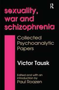 Sexuality, War, and Schizophrenia : Collected Psychoanalytic Papers (History of Ideas Series)