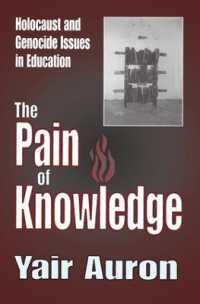 The Pain of Knowledge : Holocaust and Genocide Issues in Education