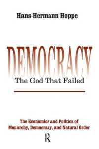 Democracy - the God That Failed : The Economics and Politics of Monarchy, Democracy and Natural Order (Perspectives on Democratic Practice)