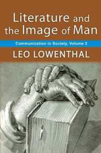 Literature and the Image of Man : Volume 2, Communication in Society (Communication in Society Series)