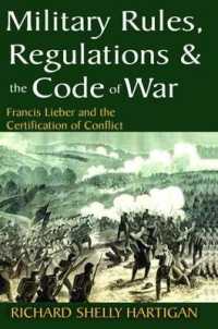 Military Rules, Regulations and the Code of War : Francis Lieber and the Certification of Conflict