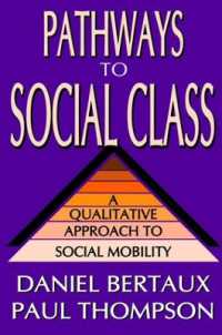 Pathways to Social Class : A Qualitative Approach to Social Mobility