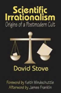 Scientific Irrationalism : Origins of a Postmodern Cult