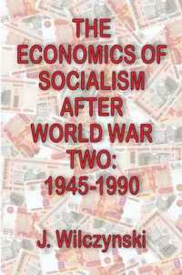 The Economics of Socialism after World War Two : 1945-1990