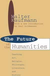 Future of the Humanities : Teaching Art, Religion, Philosophy, Literature and History (Foundations of Higher Education)