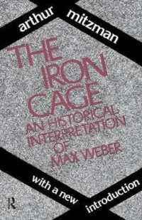 The Iron Cage : Historical Interpretation of Max Weber