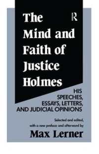 The Mind and Faith of Justice Holmes : His Speeches, Essays, Letters, and Judicial Opinions （2ND）