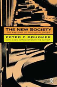 The New Society : The Anatomy of Industrial Order （2ND）