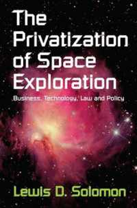 The Privatization of Space Exploration : Business, Technology, Law and Policy (The Privatization of Space Exploration)