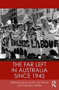 The Far Left in Australia since 1945 (Routledge Studies in Radical History and Politics)