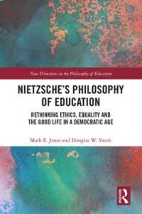 ニーチェの教育哲学<br>Nietzsche's Philosophy of Education : Rethinking Ethics, Equality and the Good Life in a Democratic Age (New Directions in the Philosophy of Education)