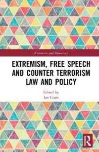 過激主義、言論の自由、対テロ法と政策<br>Extremism, Free Speech and Counter-Terrorism Law and Policy (Routledge Studies in Extremism and Democracy)
