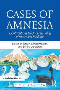 健忘症の事例研究<br>Cases of Amnesia : Contributions to Understanding Memory and the Brain (Frontiers of Cognitive Psychology)