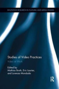 Studies of Video Practices : Video at Work (Routledge Research in Cultural and Media Studies)