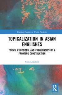 Topicalization in Asian Englishes : Forms, Functions, and Frequencies of a Fronting Construction (Routledge Studies in World Englishes)