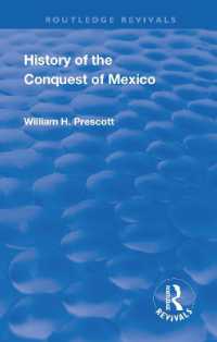 Revival: History of the Conquest of Mexico (1886) : With a Preliminary View of the Ancient Mexican Civilisation and the Life of the Conqueror, Hernando Cortes (Routledge Revivals) （2ND）
