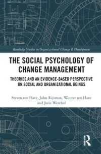 変革管理の社会心理学<br>The Social Psychology of Change Management : Theories and an Evidence-Based Perspective on Social and Organizational Beings (Routledge Studies in Organizational Change & Development)