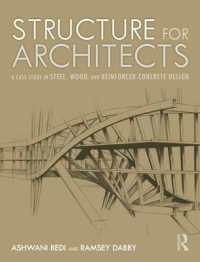 Structure for Architects : A Case Study in Steel, Wood, and Reinforced Concrete Design