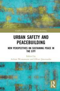 都市の安全と平和維持<br>Urban Safety and Peacebuilding : New Perspectives on Sustaining Peace in the City (Studies in Conflict, Development and Peacebuilding)