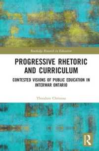 Progressive Rhetoric and Curriculum : Contested Visions of Public Education in Interwar Ontario (Routledge Research in Education)