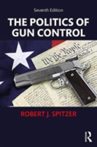 銃規制の政治学（第７版）<br>The Politics of Gun Control （7TH）