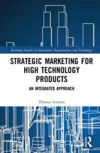 ハイテク商品の戦略的マーケティング<br>Strategic Marketing for High Technology Products : An Integrated Approach (Routledge Studies in Innovation, Organizations and Technology)