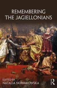Remembering the Jagiellonians (Remembering the Medieval and Early Modern Worlds)