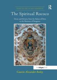 The Spiritual Rococo : Decor and Divinity from the Salons of Paris to the Missions of Patagonia (Visual Culture in Early Modernity)