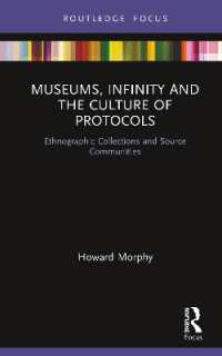 Museums, Infinity and the Culture of Protocols : Ethnographic Collections and Source Communities (Museums in Focus)