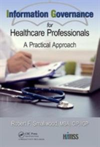 Information Governance for Healthcare Professionals : A Practical Approach (Himss Book Series)