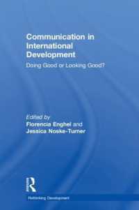 国際開発におけるコミュニケーション<br>Communication in International Development : Doing Good or Looking Good? (Rethinking Development)