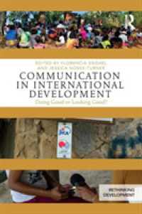 国際開発におけるコミュニケーション<br>Communication in International Development : Doing Good or Looking Good? (Rethinking Development)