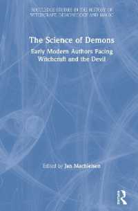 近代初期悪魔・魔女学入門<br>The Science of Demons : Early Modern Authors Facing Witchcraft and the Devil (Routledge Studies in the History of Witchcraft, Demonology and Magic)