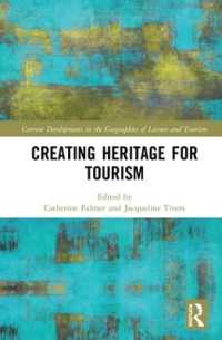 観光目的のヘリテージ創造<br>Creating Heritage for Tourism (Current Developments in the Geographies of Leisure and Tourism)