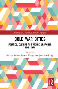 冷戦都市：核時代の都市の政治と文化1945-1965年<br>Cold War Cities : Politics, Culture and Atomic Urbanism, 1945-1965 (Routledge Research in Historical Geography)