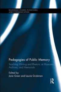 Pedagogies of Public Memory : Teaching Writing and Rhetoric at Museums, Memorials, and Archives (Routledge Studies in Rhetoric and Communication)