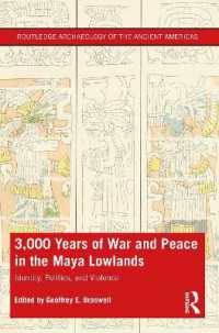 マヤ低地3000年の戦争と平和<br>3,000 Years of War and Peace in the Maya Lowlands : Identity, Politics, and Violence (Routledge Archaeology of the Ancient Americas)