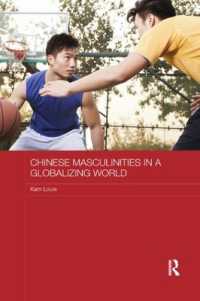 Chinese Masculinities in a Globalizing World (Routledge Culture, Society, Business in East Asia Series)