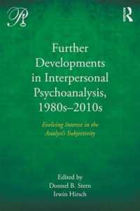 Further Developments in Interpersonal Psychoanalysis, 1980s-2010s : Evolving Interest in the Analyst's Subjectivity (Psychoanalysis in a New Key Book Series)