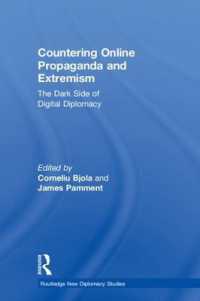 オンライン・プロパガンダと過激主義への対抗：デジタル外交の暗部<br>Countering Online Propaganda and Extremism : The Dark Side of Digital Diplomacy (Routledge New Diplomacy Studies)